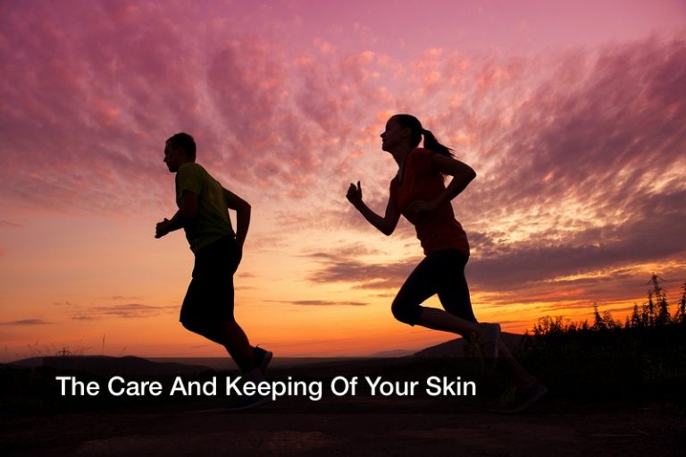 The Care And Keeping Of Your Skin