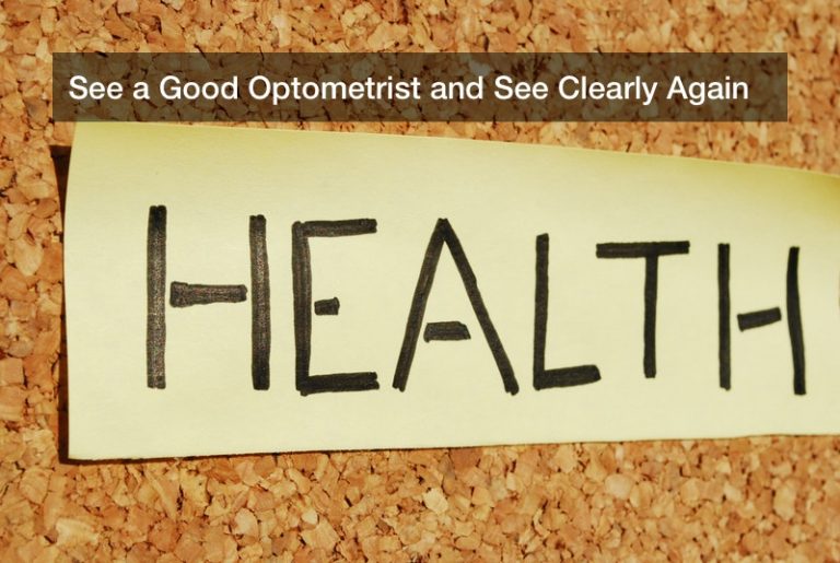 See a Good Optometrist and See Clearly Again