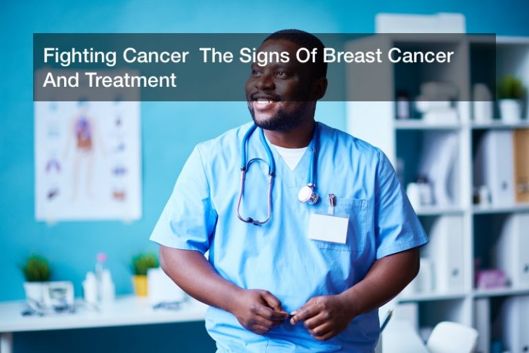 Fighting Cancer  The Signs Of Breast Cancer And Treatment