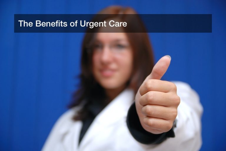 The Benefits of Urgent Care