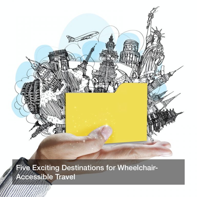 Five Exciting Destinations for Wheelchair-Accessible Travel