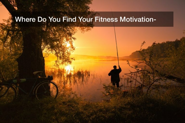 Where Do You Find Your Fitness Motivation?