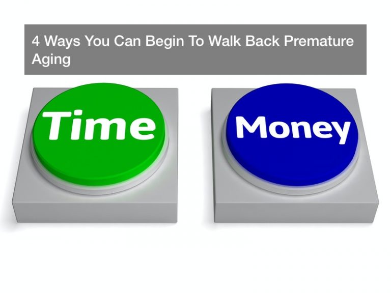 4 Ways You Can Begin To Walk Back Premature Aging