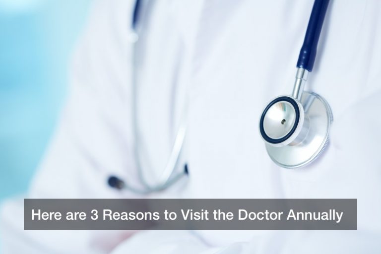 Here are 3 Reasons to Visit the Doctor Annually