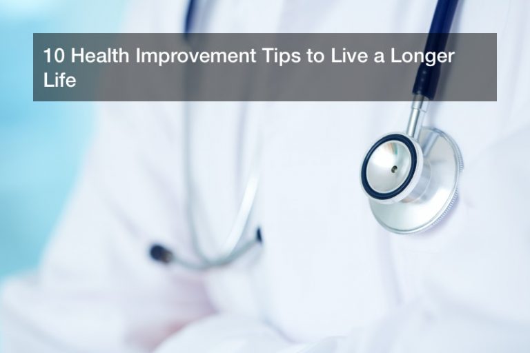 10 Health Improvement Tips to Live a Longer Life