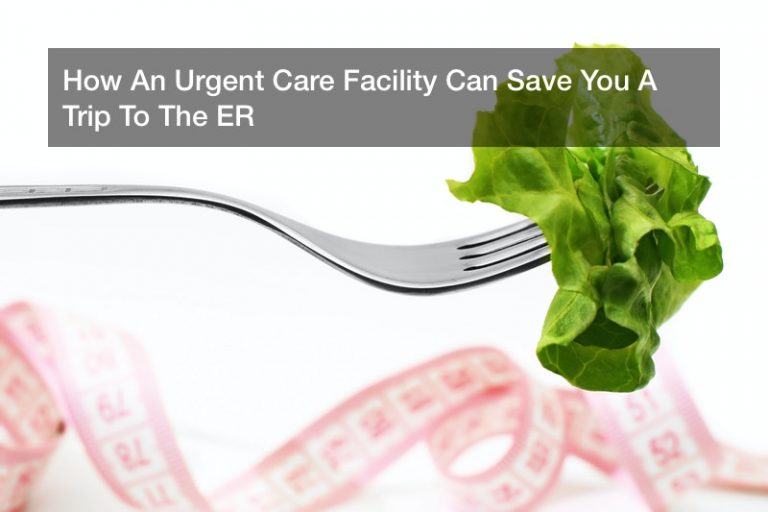 How An Urgent Care Facility Can Save You A Trip To The ER