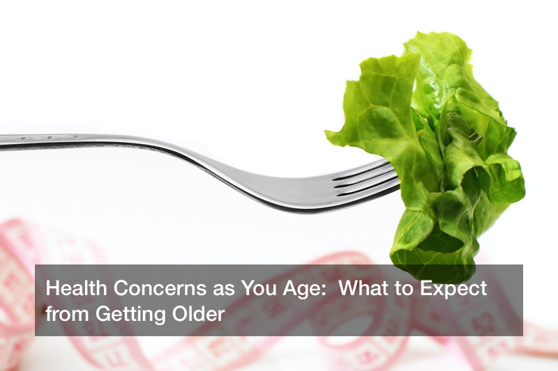 Health Concerns as You Age: What to Expect from Getting Older