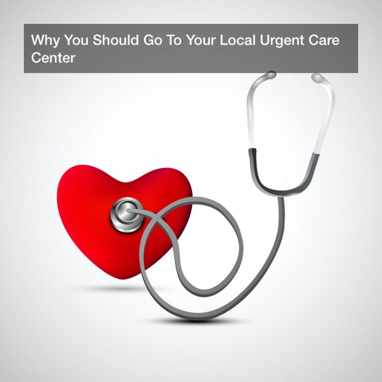 Why You Should Go To Your Local Urgent Care Center