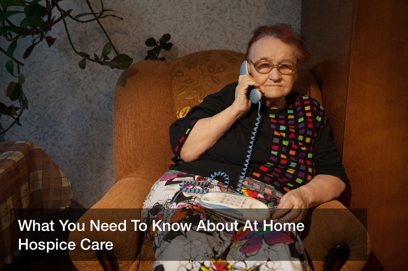 What You Need To Know About At Home Hospice Care