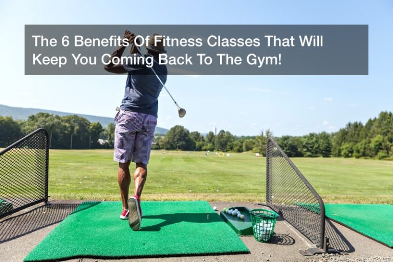 The 6 Benefits Of Fitness Classes That Will Keep You Coming Back To The Gym!