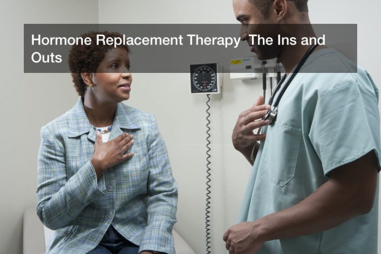 Hormone Replacement Therapy  The Ins and Outs