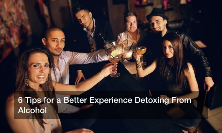 6 Tips for a Better Experience Detoxing From Alcohol