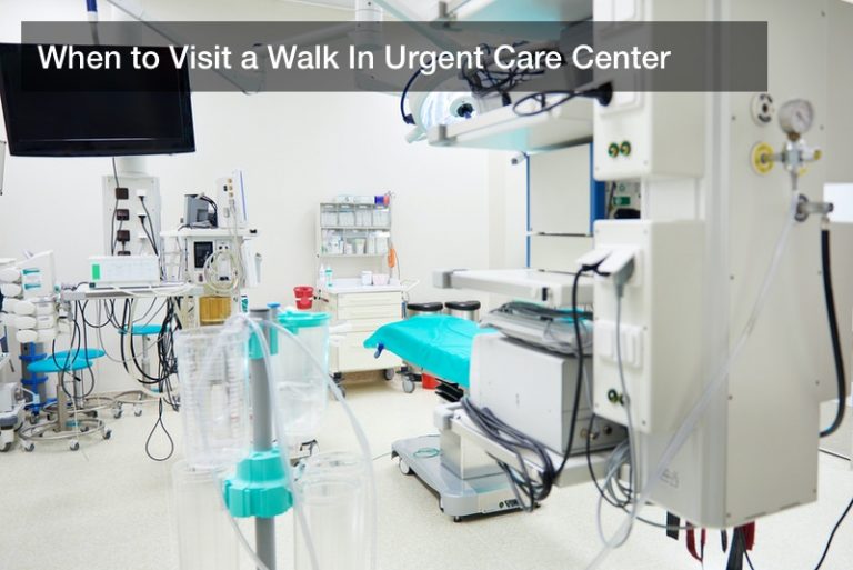 When to Visit a Walk In Urgent Care Center