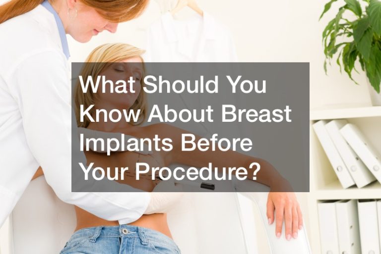 What Should You Know About Breast Implants Before Your Procedure?