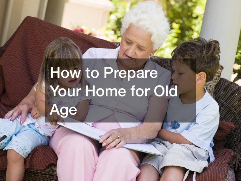 How to Prepare Your Home for Old Age