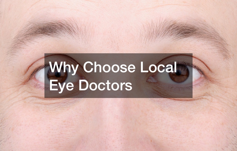 Why Choose Local Eye Doctors