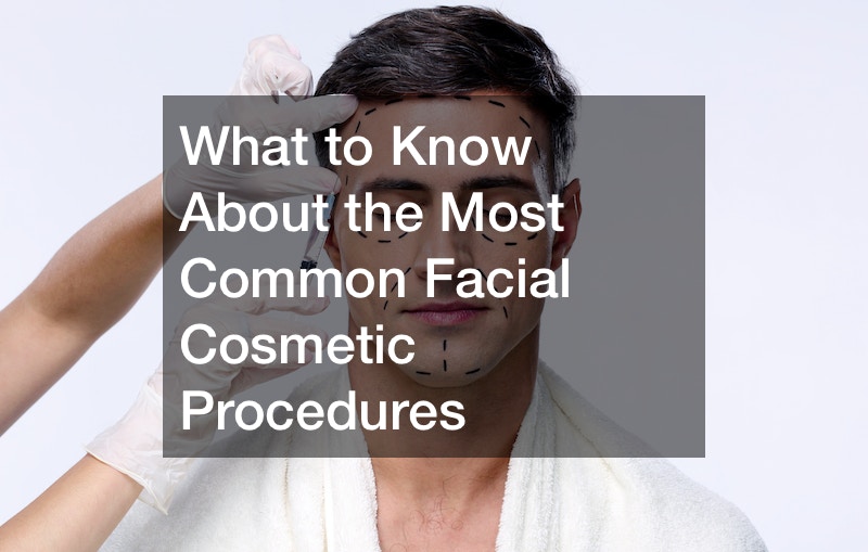 What to Know About the Most Common Facial Cosmetic Procedures