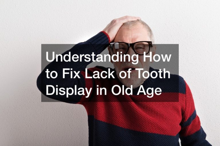 Understanding How to Fix Lack of Tooth Display in Old Age