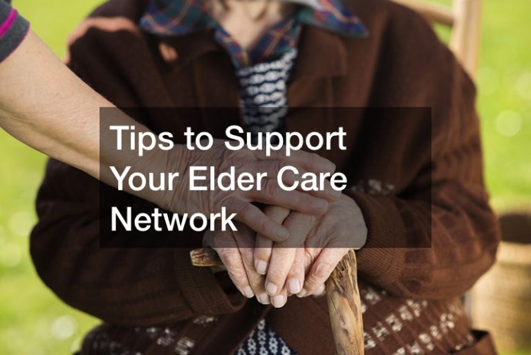 Tips to Support Your Elder Care Network