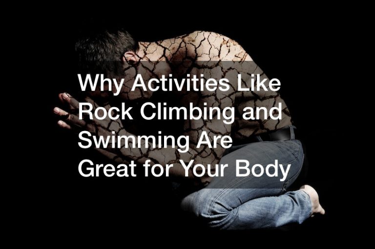 Why Activities Like Rock Climbing and Swimming Are Great for Your Body