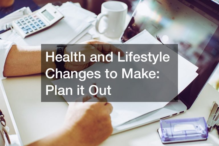 Health and Lifestyle Changes to Make  Plan it Out