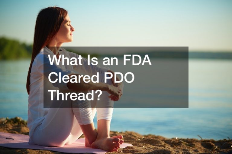 What Is an FDA Cleared PDO Thread?