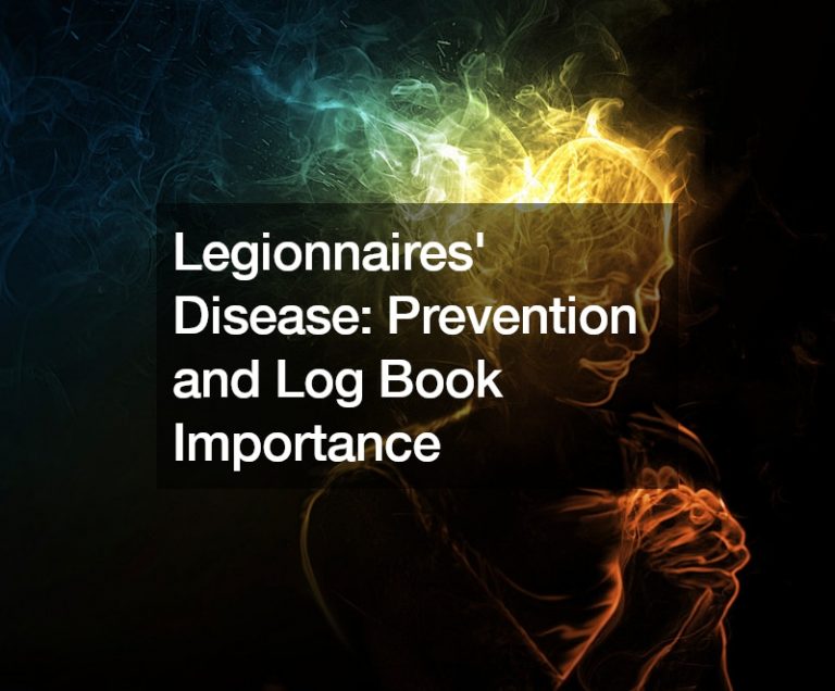 Legionnaires Disease  Prevention and Log Book Importance