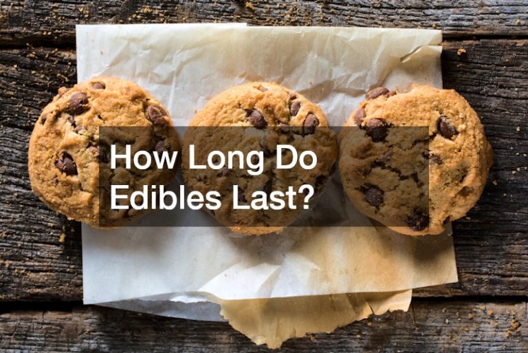 How Long Do Edibles Last?