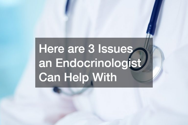 Here are 3 Issues an Endocrinologist Can Help With