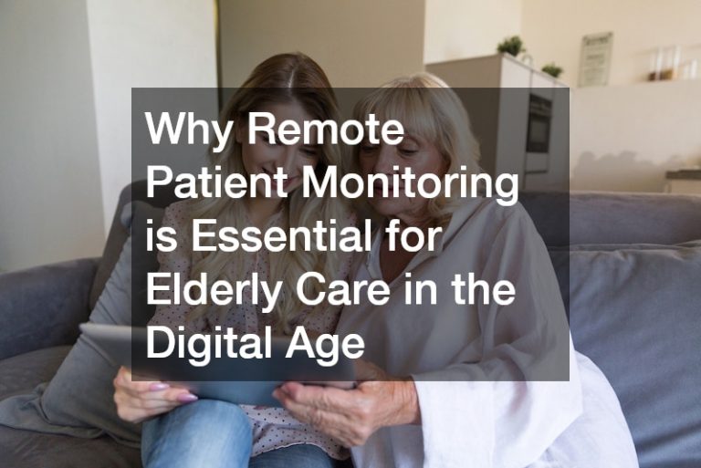 Why Remote Patient Monitoring is Essential for Elderly Care in the Digital Age