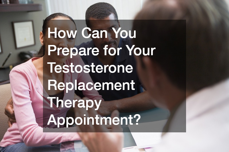 How Can You Prepare for Your Testosterone Replacement Therapy Appointment?