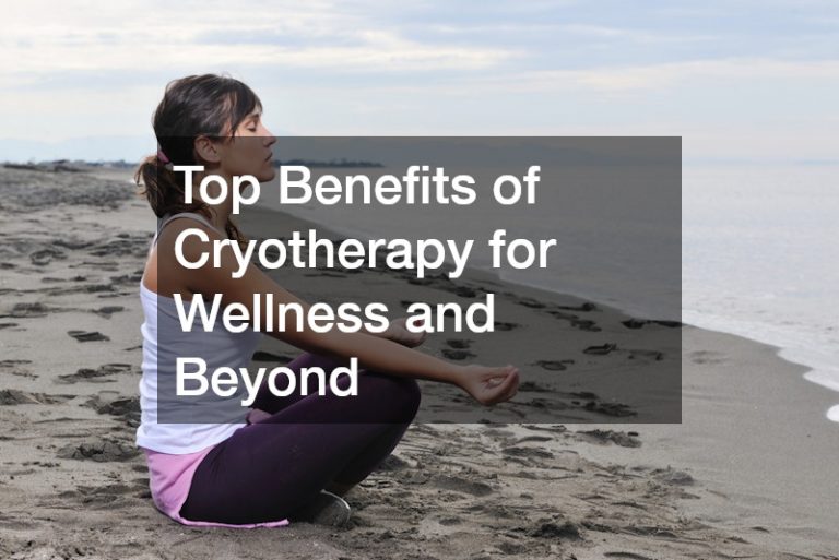 Top Benefits of Cryotherapy for Wellness and Beyond