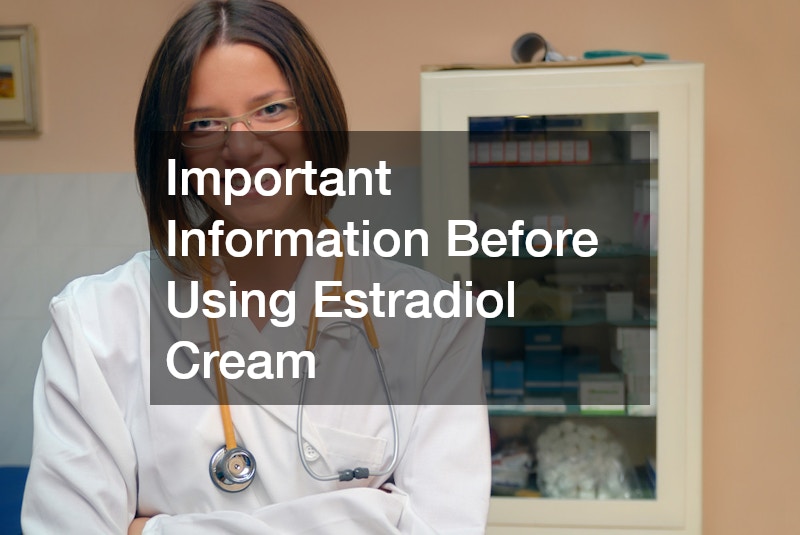 Important Information Before Using Estradiol Cream