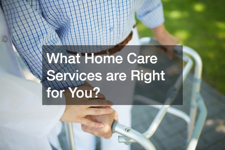 What Home Care Services are Right for You?