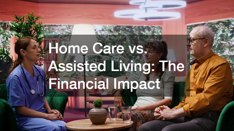Home Care vs. Assisted Living The Financial Impact