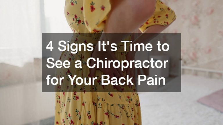 4 Signs Its Time to See a Chiropractor for Your Back Pain