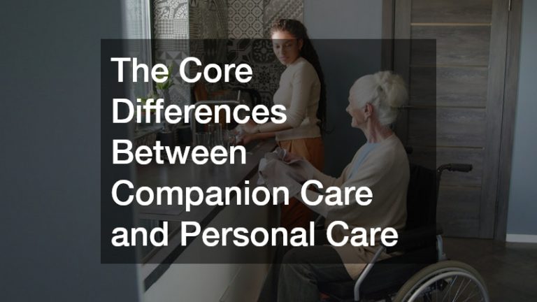 The Core Differences Between Companion Care and Personal Care